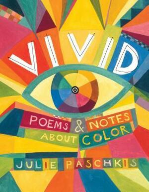 Vivid: Poems & Notes about Color by Julie Paschkis