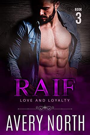 Raif: Love and Loyalty 3 by Avery North