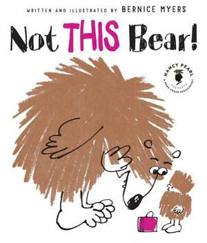 Not This Bear! by Bernice Myers
