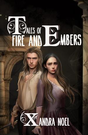 Tales of Fire and Embers: Tales of Earth and Leaves Book 2 by Xandra Noel, Xandra Noel