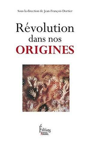 Révolution dans nos origines by Serge Tcherkézoff, Vinciane Despret, Serge Wunsch, Michel Raymond, Michel Lorblanchet, Sophie A. de Beaune, Gérard Lenclud, Paul G. Bahn, Eric Boëda, Frans de Waal, Francesco d'Errico, Nicolas Baumard, Bernard Thierry, Maurice Godelier, Marylène Patou-Mathis, Gregor Marchand, Romain Pigeaud, Jean Gayon, Pierre Jouventin, Lawrence H. Keeley, Jean Guilaine, Mathias Osvath, Luca Cavalli-Sforza, Jacques François, Jean-Paul Demoule, Sangmog Lee, Brian Hayden, Jean-Loic Le Quellec, Jean-Marie Hombert, Pascal Depaepe, Peter Gärdenfors, Alain Testart