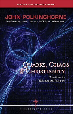 Quarks, Chaos & Christianity: Questions to Science and Religion by John Polkinghorne