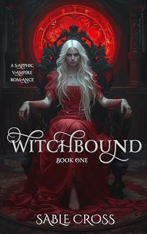 Witchbound: Book One by Sable Cross