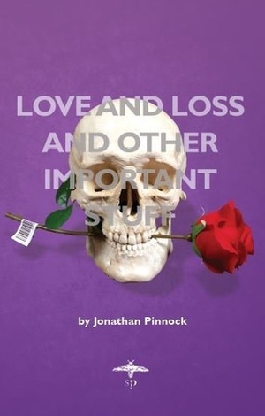 Love and Loss and Other Important Stuff by Jonathan Pinnock