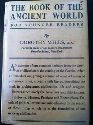 Book of the Ancient World by Dorothy Mills, Dorothy Mills