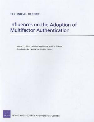 Influences on the Adoption of Multifactor Authentication by Martin C. Libicki