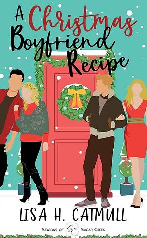 A Christmas Boyfriend Recipe by Lisa H. Catmull