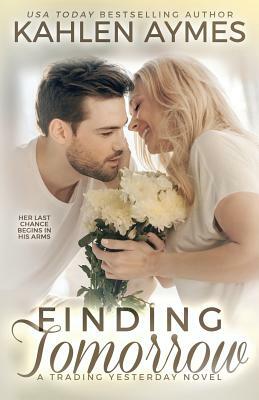 Finding Tomorrow: A Trading Yesterday Novel by Kahlen Aymes