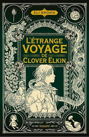 L'étrange voyage de Clover Elkin by Eli Brown