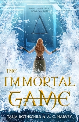 The Immortal Game by Talia Rothschild, A. C. Harvey