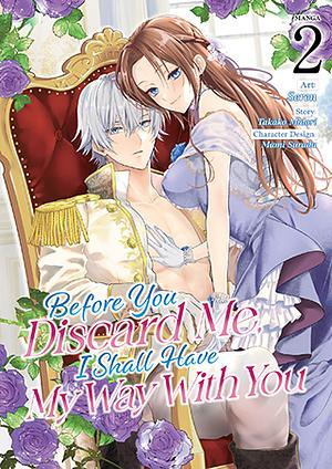 Before You Discard Me, I Shall Have Me Way With You (Manga) Vol. 2 by Takako Midori, Mami Surada, Selen