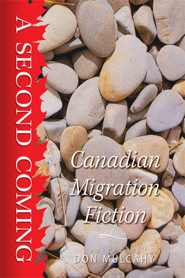 A Second Coming, Volume 9: Canadian Migration Fiction by Michael Mirolla