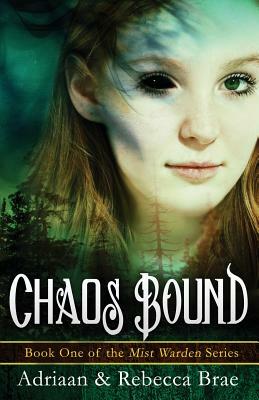Chaos Bound: Book 1 of the Mist Warden Series by Adriaan Brae, Rebecca Brae