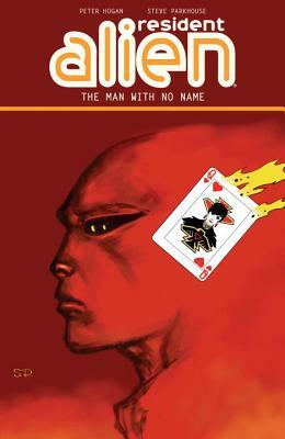 Resident Alien Volume 4: The Man with No Name by Peter Hogan