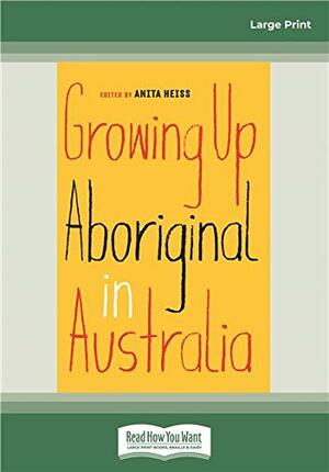 Growing Up Aboriginal in Australia: by Anita Heiss