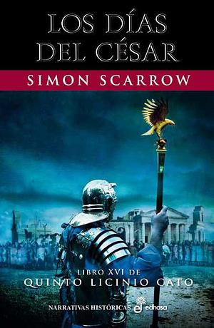 Los días del César by Simon Scarrow