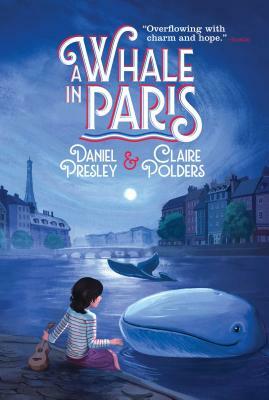 A Whale in Paris by Claire Polders, Daniel Presley