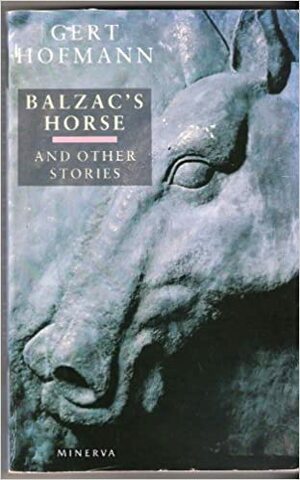 Balzac's Horse and Other Stories by Gert Hofmann