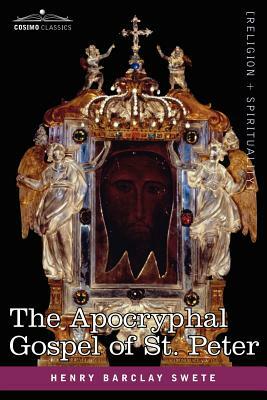 The Akhmim Fragment of the Apocryphal Gospel of St. Peter by Henry Barclay Swete