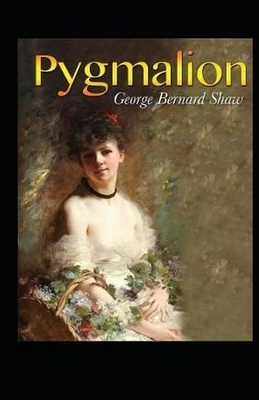 Pygmalion Illustrated by George Bernard Shaw