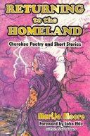 Returning to the Homeland: Cherokee Poetry and Short Stories by MariJo Moore
