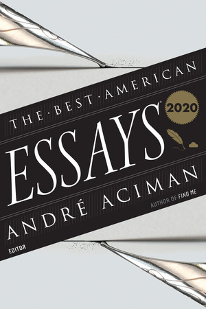 The Best American Essays 2020 by André Aciman, Robert Atwan