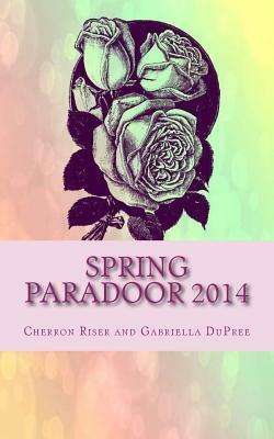 Spring Paradoor 2014 by Gabriella Dupree, Cherron Riser