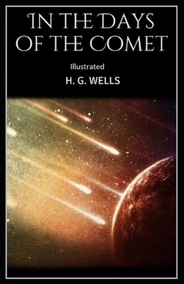 In the Days of the Comet Illustrated by H.G. Wells