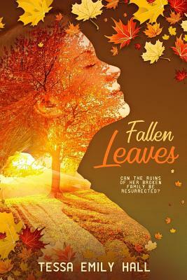 Fallen Leaves by Tessa Emily Hall