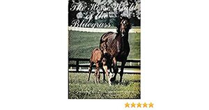 The Horse World of the Bluegrass by Edward L. Bowen