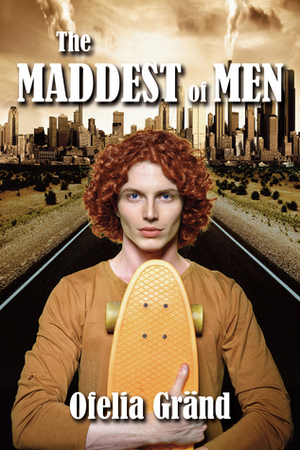 The Maddest of Men by Ofelia Gränd