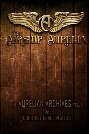 The Airship Aurelia by Courtney Grace Powers