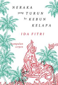 Neraka yang Turun ke Kebun Kelapa by Ida Fitri