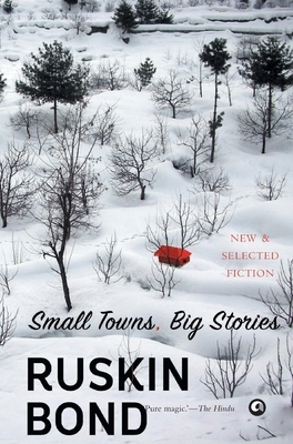 Small Towns, Big Stories by Ruskin Bond