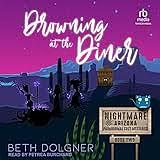 Drowning at the Diner by Beth Dolgner, Beth Dolgner