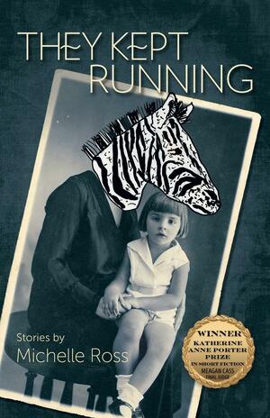 They Kept Running by Michelle Ross, Michelle Ross