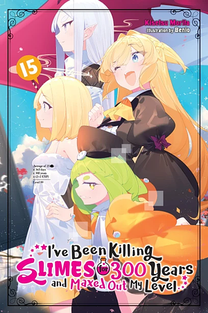 I've Been Killing Slimes for 300 Years and Maxed Out My Level, Vol. 15 by Kisetsu Morita