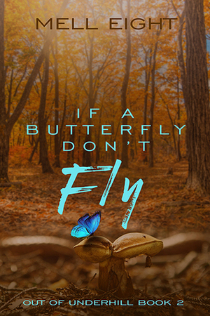 If a Butterfly Don't Fly by Mell Eight