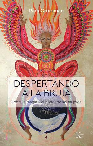 Despertando a la Bruja by Pam Grossman