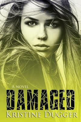 Damaged by Kristine Dugger