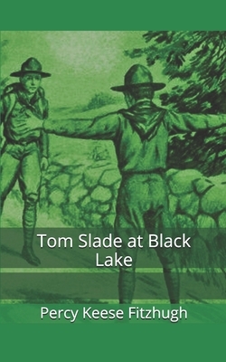 Tom Slade at Black Lake by Percy Keese Fitzhugh