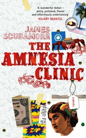 The Amnesia Clinic by James Scudamore