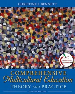 Comprehensive Multicultural Education: Theory and Practice with MyEducationLab Access Code by Christine I. Bennett, Christine I. Bennett