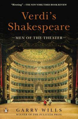 Verdi's Shakespeare: Men of the Theater by Garry Wills