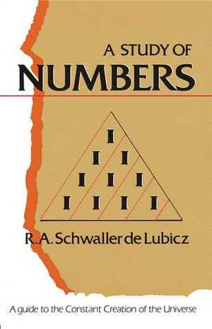 A Study of Numbers: A Guide to the Constant Creation of the Universe by R.A. Schwaller de Lubicz