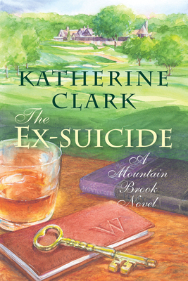 The Ex-Suicide: A Mountain Brook Novel by Katherine Clark