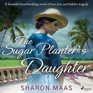 The Sugar Planter's Daughter by Sharon Maas