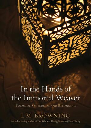 In the Hands of the Immortal Weaver by L.M. Browning