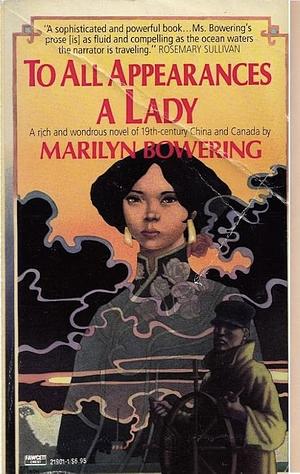 To All Appearances a Lady by Marilyn Bowering