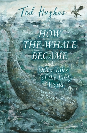How The Whale Became and Other Stories by Ted Hughes